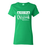 Hold On Let Me Just Overthink This - Overthinking Funny Sarcastic Humor Womens T Shirt