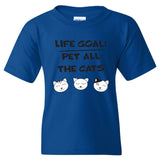 Life Goal Pet All The Cats - Pet Owner Cat Lover Fun Cute Kitty Youth T Shirt