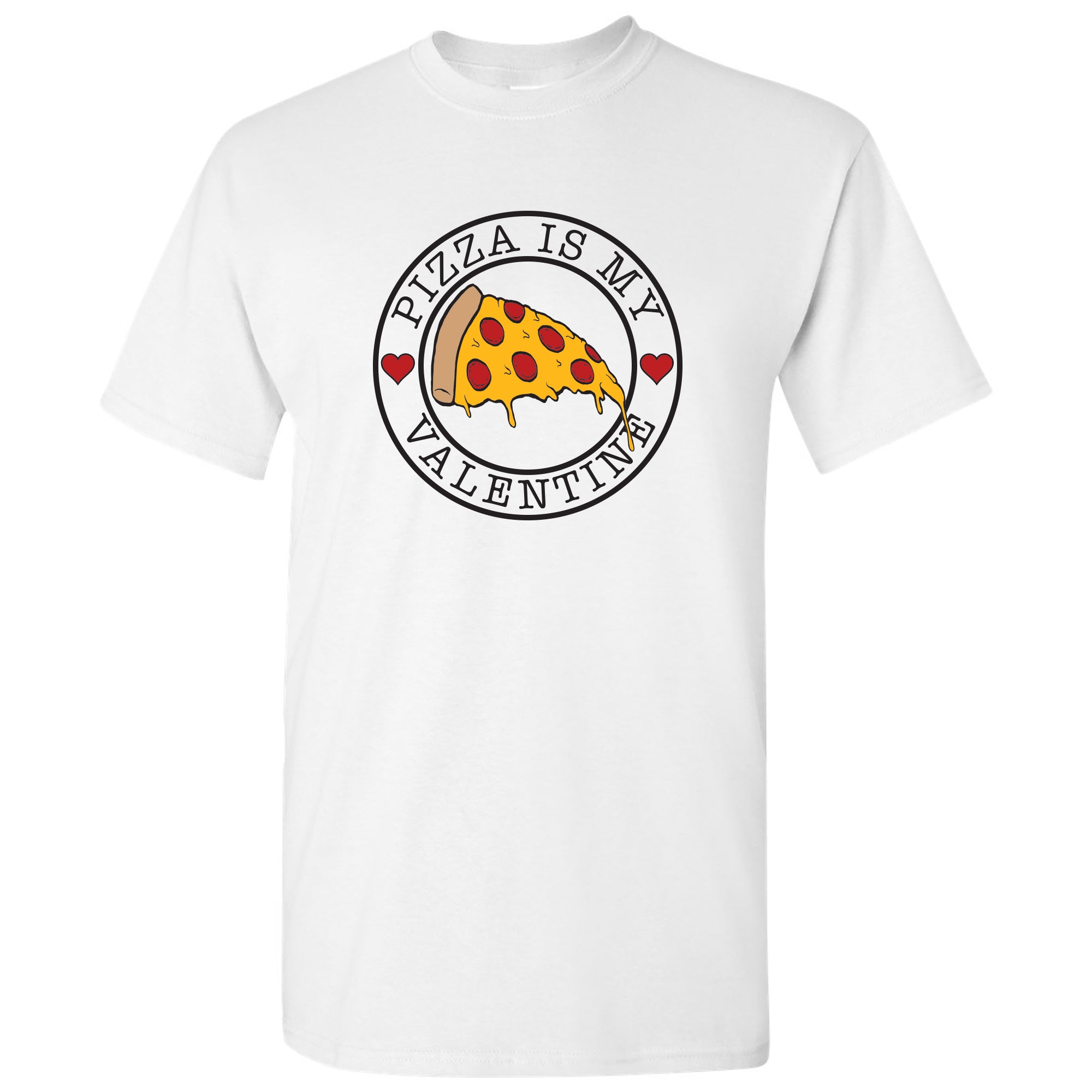 Pizza is My Valentine - Love Heart Funny Food Lover Cute T