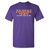 The Real Treasure was The Experience Points - Gamer RPG Funny T Shirt
