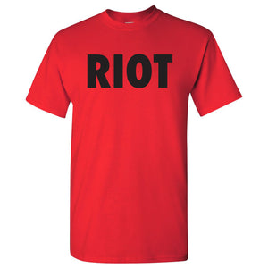 RIOT - Funny Political Humor Novelty T Shirt