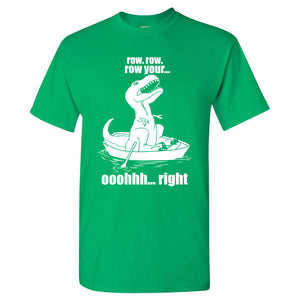 Tyrannosaurus T Rex Row Row Row Your. Oh Right - Funny Dinosaur Humor Graphic T Shirt