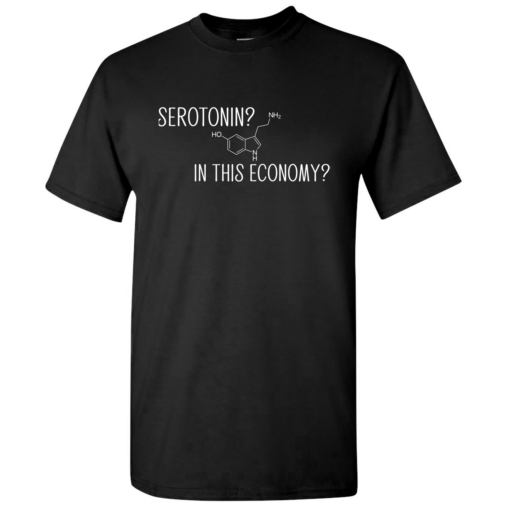 Serotonin in This Economy Funny Happiness Dark Humor T Shirt Underground Online Retail