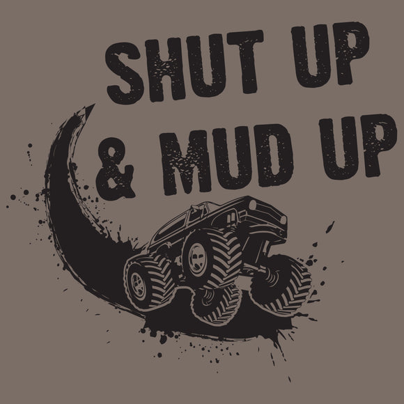 UGP Campus Apparel Shut Up & Mud Up - Monster Truck Dirt Bike Wild T Shirt
