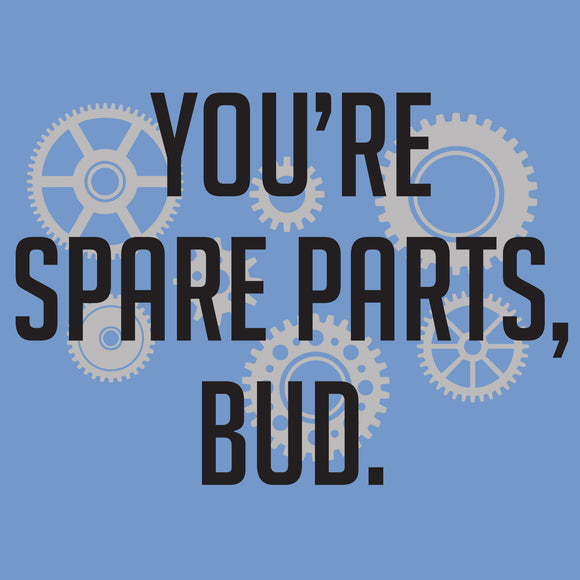 UGP Campus Apparel You're Spare Parts Bud - Funny Comedy Canada TV Show T Shirt