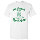 St Patrick is My Homeboy - Funny St Pats Saint Patty's Day Lucky Clover T Shirt