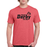 UGP Campus Apparel Talk Derby to Me - Funny Horse Racing T Shirt