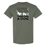 Sorry I'm Late There Was A Dog - Funny Dog Person T Shirt