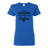Todays Good Mood Brought To You By Coffee - Coffee Morning Treat Sarcastic Womens T Shirt