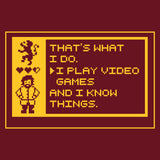 That's What I Do I Play Video Games and Know Things - Funny Gaming TV T Shirt