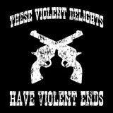 These Violent Delights Have Violent Ends - Shakespeare Quote TV Show T Shirt