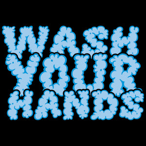 Wash Your Hands - Funny Quarantine T Shirt