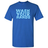 Wash Your Hands - Funny Quarantine T Shirt
