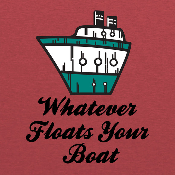 UGP Campus Apparel Whatever Floats Your Boat - Funny Saying Satire Boats Happiness T Shirt