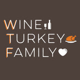 WTF - Wine, Turkey, Family - Thanksgiving, Holiday T Shirt