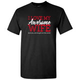 I Love My Awesome Wife - Funny for Husband Humor T Shirt