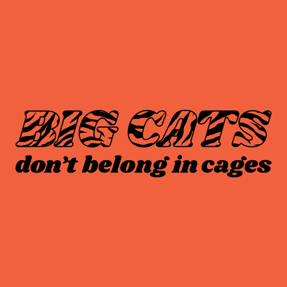 Big Cats Don't Belong in Cages - Tiger T Shirt