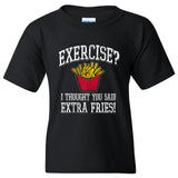 Exercise? I Thought You Said Extra Fries! - Youth Cotton T-Shirt