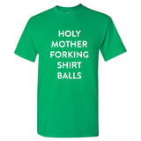 Holy Mother Forking Shirt Balls! - Funny TV Show Quote T Shirt