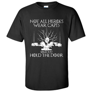 Not All Heroes Wear Capes Some Just Hold The Door - TV Show T-Shirt