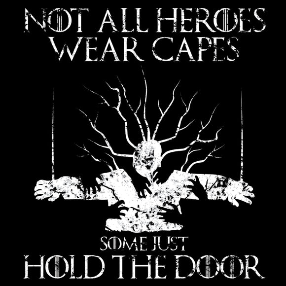 Not All Heroes Wear Capes Some Just Hold The Door - TV Show T-Shirt