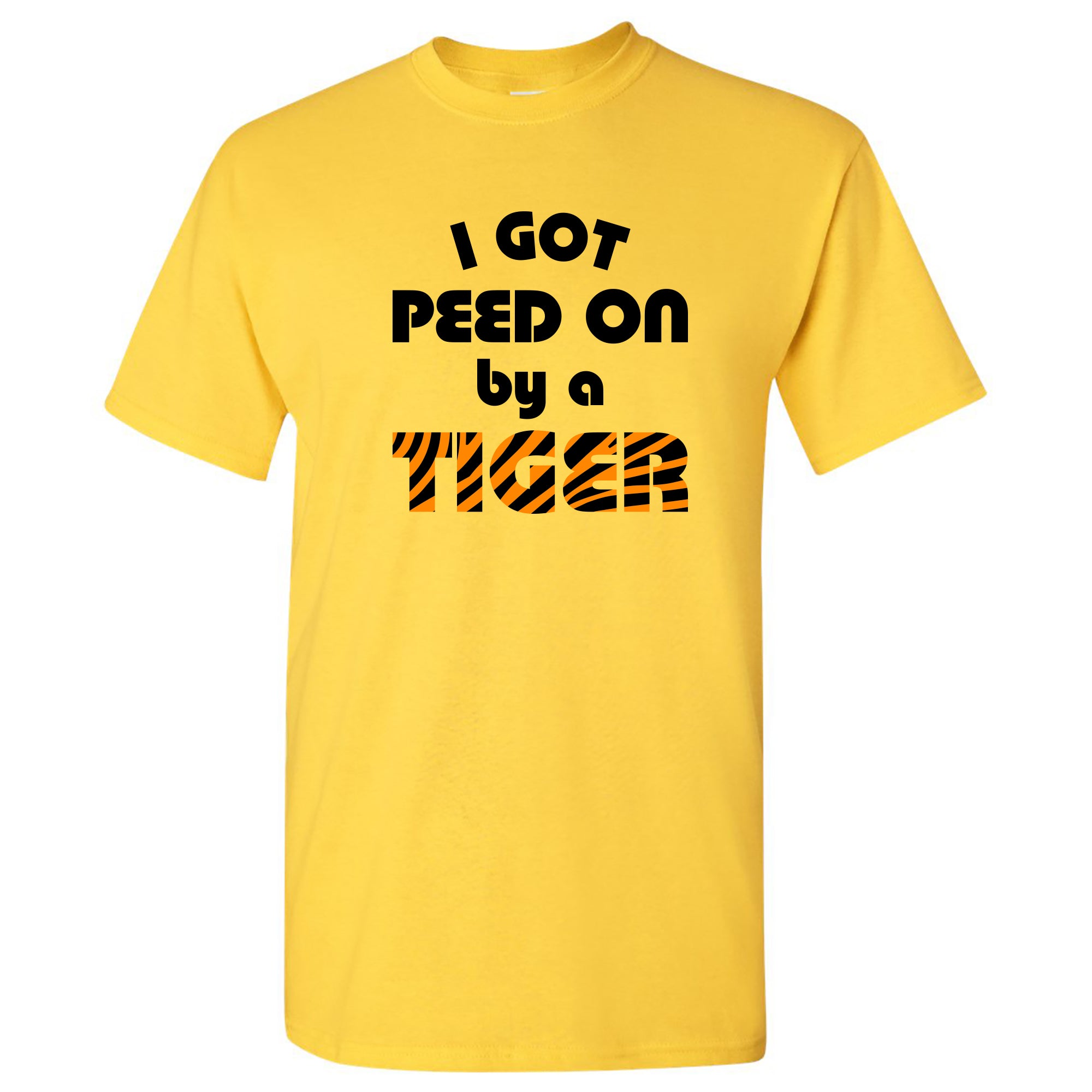 I Got Peed on by a Tiger T-Shirt