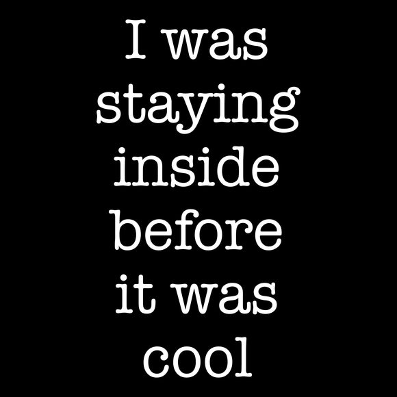 UGP Campus Apparel I was Staying Inside Before It was Cool - Funny Introvert T Shirt