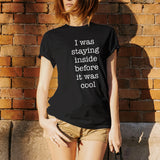 UGP Campus Apparel I was Staying Inside Before It was Cool - Funny Introvert T Shirt