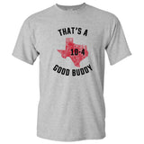 UGP Campus Apparel Texas 10-4 - Good Buddy Funny Comedy Canada TV Show T Shirt