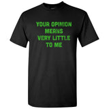 UGP Campus Apparel Your Opinion Means Very Little to Me - Funny Cartoon TV Quote T Shirt